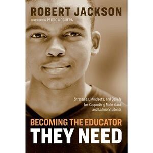 Becoming the Educator They Need: Strategies, Mindsets, and Beliefs for Supportin